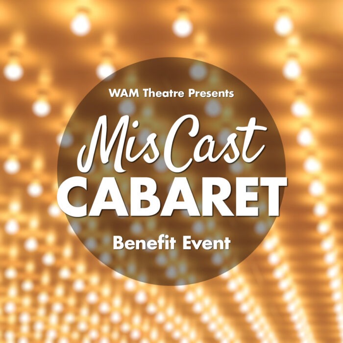 <strong>WAM Theatre Presents</strong><strong><em> A MisCast Cabaret </em></strong><strong><em><br></em></strong><strong>Hosted by the Acclaimed Jayne Atkinson</strong>