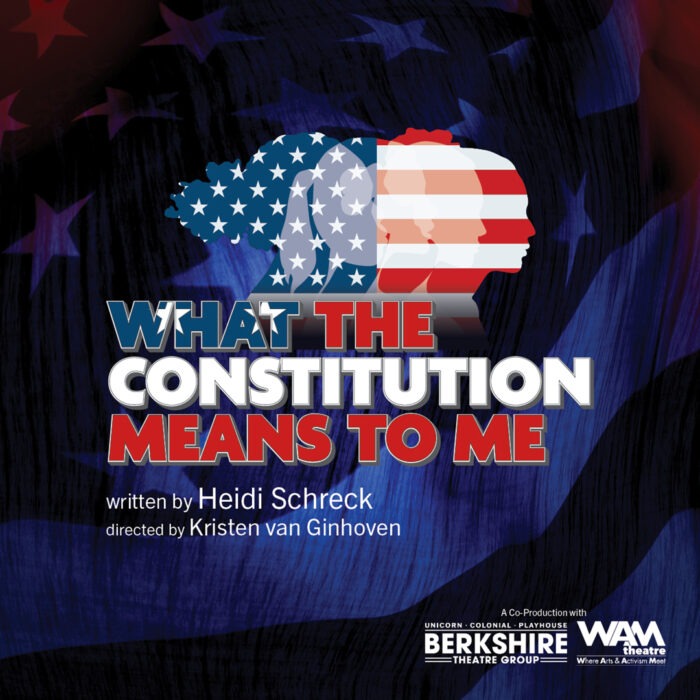 By Popular Demand WAM Theatre and Berkshire Theatre Group Announce Added Shows to the Sold Out Run of “What the Constitution Means to Me”